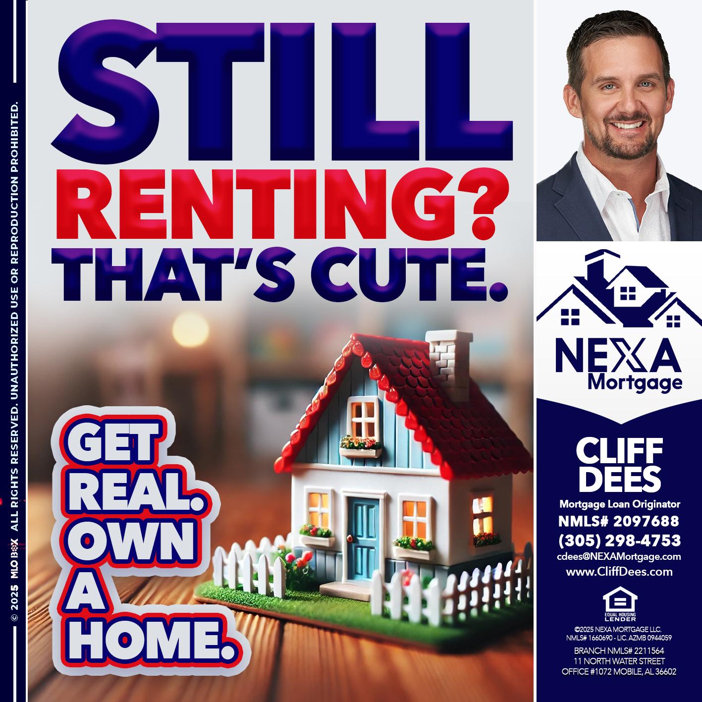 STILL RENTING? - Cliff Dees -Mortgage Loan Originator