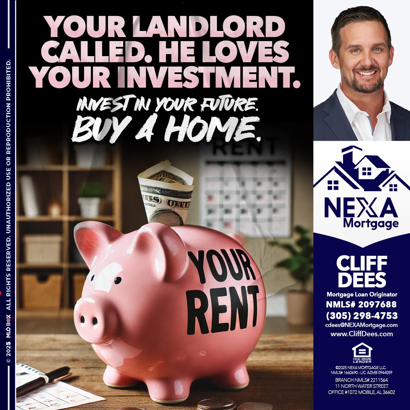 YOUR LANDLORD CALLED. - Cliff Dees -Mortgage Loan Originator